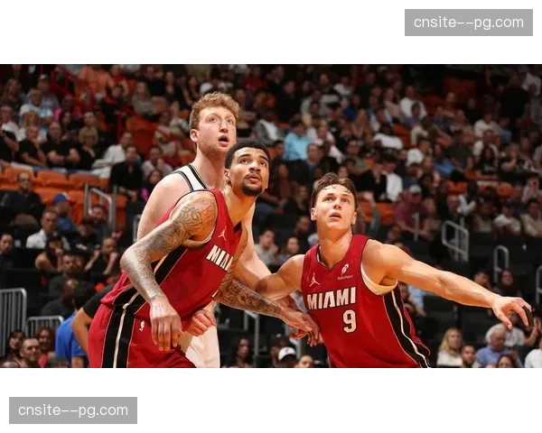 韦尔24分19篮板7盖帽统治内线 热火152分创赛季进攻新高 韦尔24分19篮板7盖帽统治内线 热火152分创赛季进攻新高